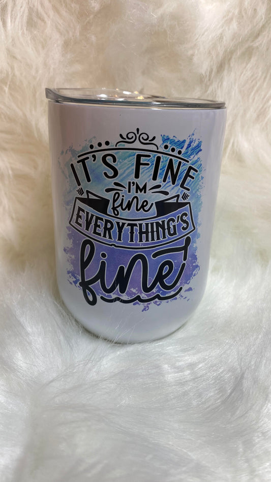 Everything is Fine Wine Tumbler