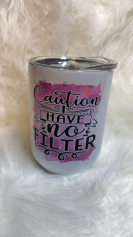 Caution No Filter Wine Tumbler